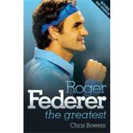 Roger Federer : The Greatest