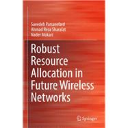 Robust Resource Allocation in Future Wireless Networks