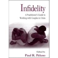 Infidelity: A PractitionerÆs Guide to Working with Couples in Crisis