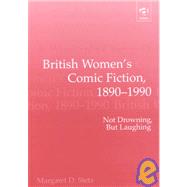 British Women's Comic Fiction, 1890-1990
