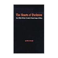 The Hearts of Darkness: How White Writers Created the Racist Image of Africa