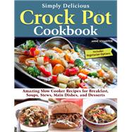 Simply Delicious Crock Pot Cookbook