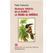 Diccionario Folklorico de la Flora y la Fauna de America : 30 Biblioteca de Cultura Popular