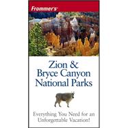Frommer's<sup>®</sup> Zion & Bryce Canyon National Parks, 5th Edition