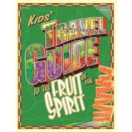 Kids' Travel Guide to the Fruits of the Spirit