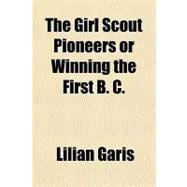 The Girl Scout Pioneers or Winning the First B. C.