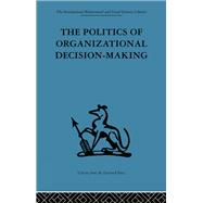 The Politics of Organizational Decision-Making