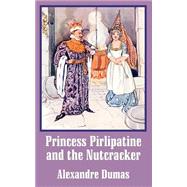 Princess Pirlipatine and the Nutcracker