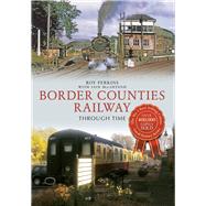 The Border Counties Railway Through Time