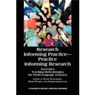 Research Informing Practice - Practice Informing Research: Innovative Teaching Methodologies for World Language Teachers