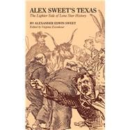 Alex Sweet's Texas : The Lighter Side of Lone Star History