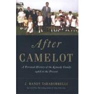 After Camelot A Personal History of the Kennedy Family--1968 to the Present