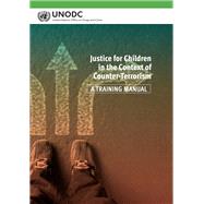 Justice for Children in the Context of Counter-Terrorism A Training Manual