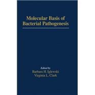 Molecular Basis of Bacterial Pathogenesis: The Bacteria: a Treatise on Structure and Function