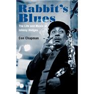 Rabbit's Blues The Life and Music of Johnny Hodges