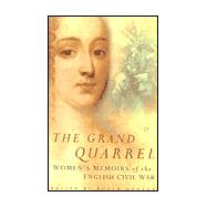 The Grand Quarrel: Women's Memoirs of the English Civil War