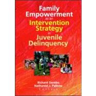 Family Empowerment As an Intervention Strategy in Juvenile Delinquency