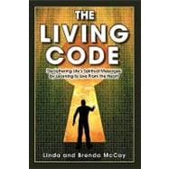 The Living Code - Deciphering Life's Spiritual Messages by Learning to Live from the Heart