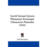 Caroli Linnaei Genera Plantarum Eorumque Characteres Naturales
