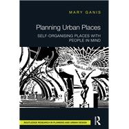 Planning Urban Places: Self-Organising Places with People in Mind