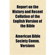 Report on the History and Recent Collation of the English Version of the Bible