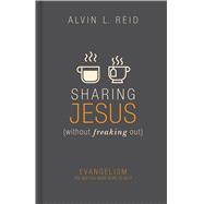 Sharing Jesus Without Freaking Out Evangelism the Way You Were Born to Do It