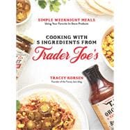 Cooking with 5 Ingredients from Trader Joe's