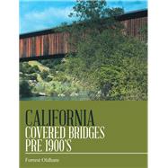 California Covered Bridges Pre 1900’s