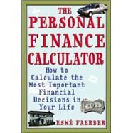 The Personal Finance Calculator How to Calculate the Most Important Financial Decisions in Your Life