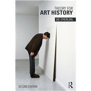 Theory for Art History: Adapted from Theory for Religious Studies by William E. Deal and Timothy K. Beal