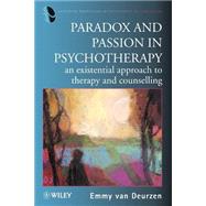Paradox and Passion in Psychotherapy An Existential Approach to Therapy and Counselling