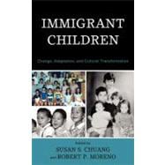 Immigrant Children Change, Adaptation, and Cultural Transformation