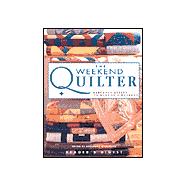 The Weekend Quilter: Fabulous Quilts to Make in a Weekend