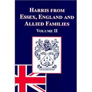 Harris from Essex, England and Allied Familes Volume II