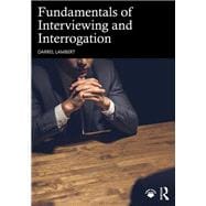 Fundamentals of Interviewing and Interrogation