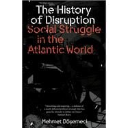 The History of Disruption Social Struggle in the Atlantic World