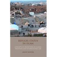 Refugee Status in Islam Concepts of Protection in Islamic Tradition and International Law