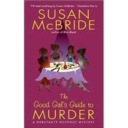 The Good Girl's Guide To Murder: A Debutante Dropout Mystery