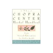 The Chopra Center Herbal Handbook Forty Natural Prescriptions for Perfect Health