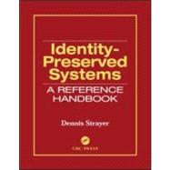 Identity-Preserved Systems: A Reference Handbook
