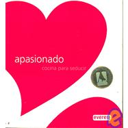 Apasionado, Cocina Para Seducir/ Passionate, Foods to Seduce