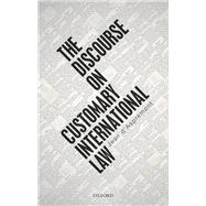 The Discourse on Customary International Law