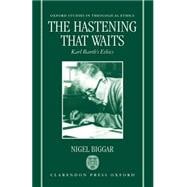 The Hastening that Waits Karl Barth's Ethics