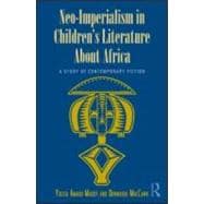 Neo-Imperialism in Children's Literature About Africa: A Study of Contemporary Fiction