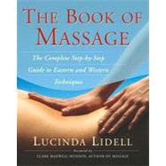 The Book Of Massage The Complete Stepbystep Guide To Eastern And Western Technique