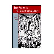 Scientific Authority and Twentieth-Century America