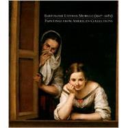 Bartolome Esteban Murillo Paintings 1617-1682 Paintings from American Collections,9780810903906