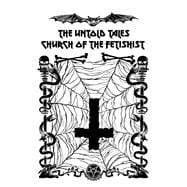 The Untold Tales of the Church of the Fetishist The Untold Tales