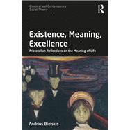 Existence, Meaning, Excellence: Aristotelian Reflections on the Meaning of Life