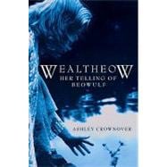 Wealtheow : Her Telling of Beowulf